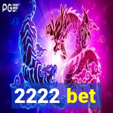 2222 bet